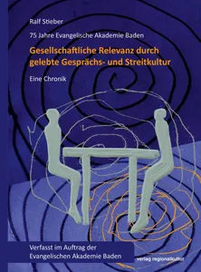 Quelle: Ralf Stieber, Verlag Regionalkultur Deckblatt des Buchs "75 Jahre Evangelische Akademie Baden"